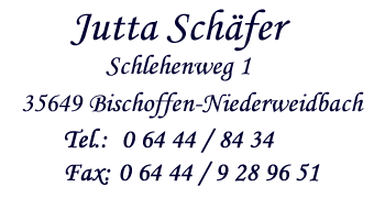 Jutta Schäfer, Schlehenweg 1, 35649 Bischoffen
